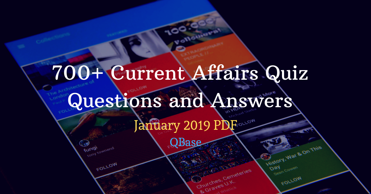 700 Current Affairs January 2019 Quiz Questions And Answers PDF QBase 700 Current Affairs January 2019 Quiz Questions And Answers PDF QBase
