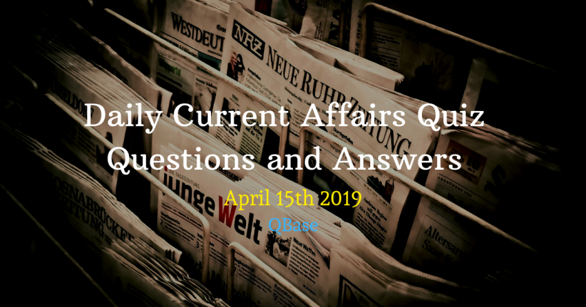 Daily Current Affairs Quiz Questions and Answers April 15th